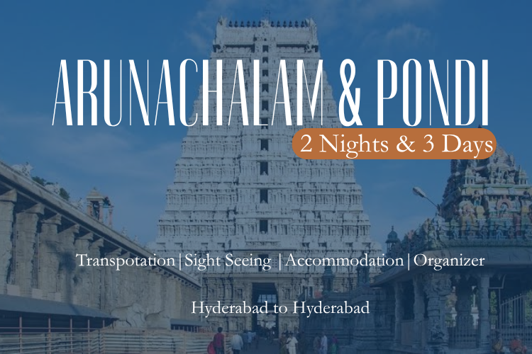 Arunachalam & Ponchicherry 2 Nights, 3 Days packages from hyderabad.