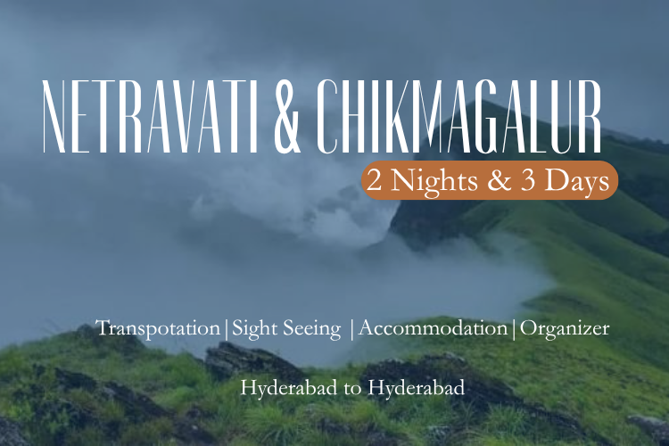 Netravati & Chikmagaluru 2 Nights & 3 Days packages from Hyderabad.