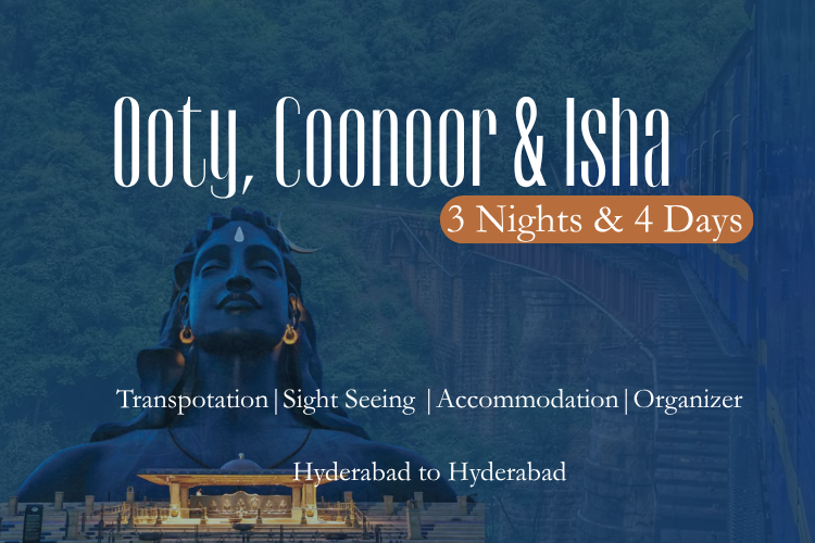 Ooty, Coonoor & Isha 3 Nights & 4 Days.